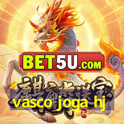 vasco joga hj